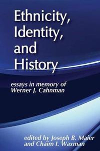 Cover image for Ethnicity, Identity, and History: Essays in Memory of Werner J. Cahnman