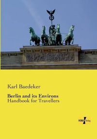 Cover image for Berlin and its Environs: Handbook for Travellers