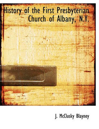 Cover image for History of the First Presbyterian Church of Albany, N.Y.