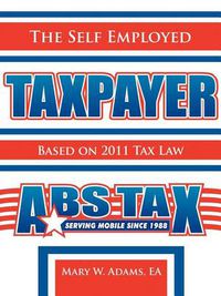 Cover image for The Self Employed Taxpayer: Based on 2011 Tax Law