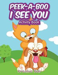 Cover image for Peek-A-Boo I See You Activity Book