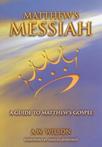 Cover image for Matthews Messiah: a Guide to Matthew's Gospel