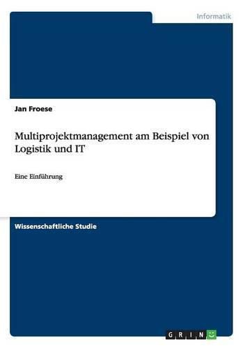 Cover image for Multiprojektmanagement am Beispiel von Logistik und IT: Eine Einfuhrung
