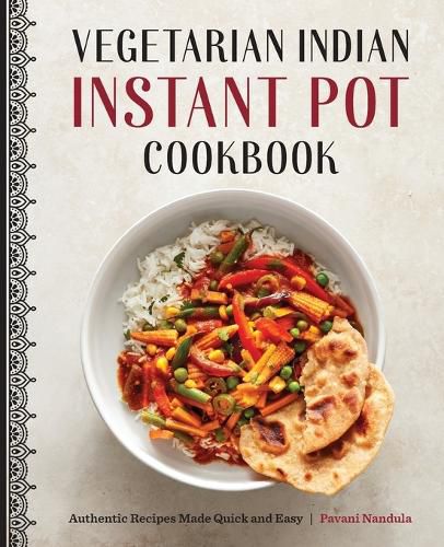 Cover image for Vegetarian Indian Instant Pot Cookbook: Authentic Recipes Made Quick and Easy