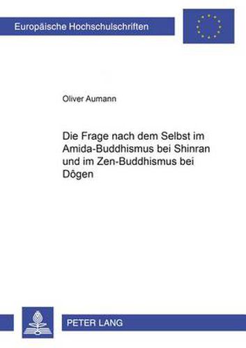 Cover image for Die Frage Nach Dem Selbst Im Amida-Buddhismus Bei Shinran Und Im Zen-Buddhismus Bei Dogen