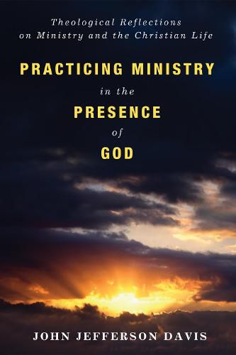 Cover image for Practicing Ministry in the Presence of God: Theological Reflections on Ministry and the Christian Life