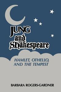 Cover image for Jung and Shakespeare - Hamlet, Othello and the Tempest [Paperback]