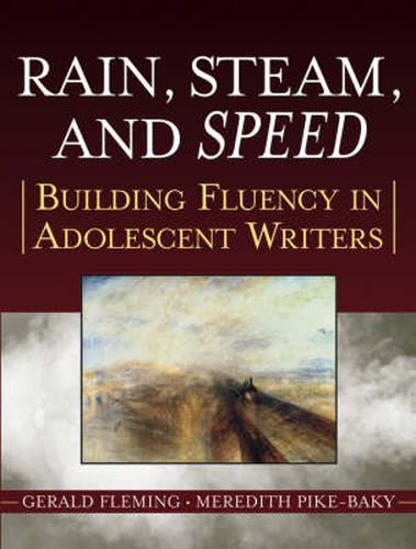 Cover image for Rain, Steam and Speed: Building Fluency in Adolescent Writers