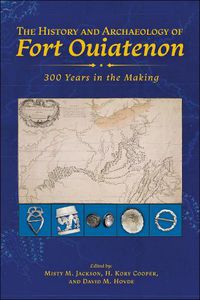 Cover image for The History and Archaeology of Fort Ouiatenon