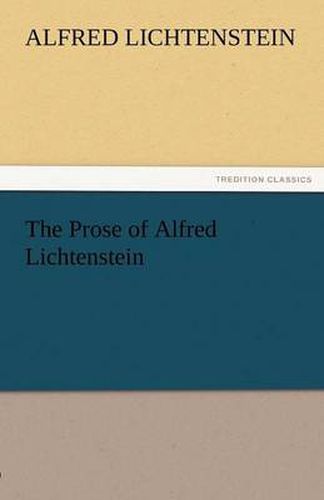 Cover image for The Prose of Alfred Lichtenstein