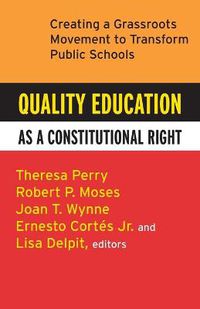 Cover image for Quality Education as a Constitutional Right: Creating a Grassroots Movement to Transform Public Schools