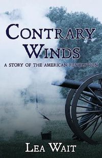 Cover image for Contrary Winds: A Novel of the American Revolution