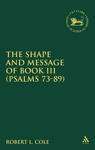 Cover image for The Shape and Message of Book III (Psalms 73-89)