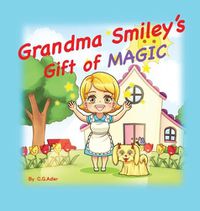 Cover image for Grandma Smiley's Gift of Magic: Book One of the My Magic Muffin Series