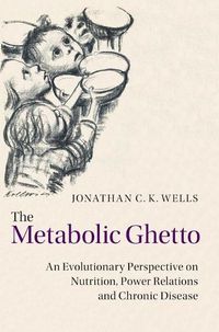 Cover image for The Metabolic Ghetto: An Evolutionary Perspective on Nutrition, Power Relations and Chronic Disease