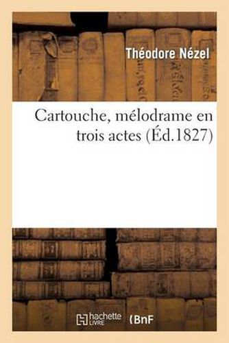 Cover image for Cartouche, Melodrame En Trois Actes