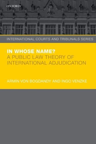 Cover image for In Whose Name?: A Public Law Theory of International Adjudication