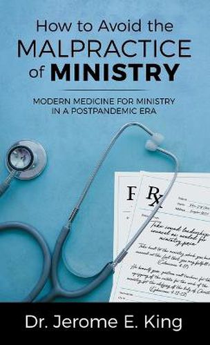 Cover image for How to Avoid the Malpractice of Ministry: Modern Medicine for Ministry in a Postpandemic Era