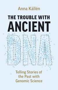 Cover image for The Trouble with Ancient DNA