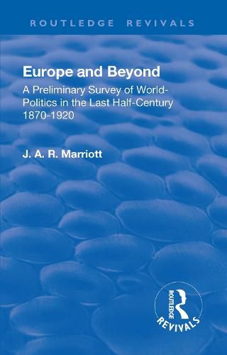 Cover image for Europe and Beyond: A Preliminary Survey of World-Politics in the Last Half-Century 1870-1920