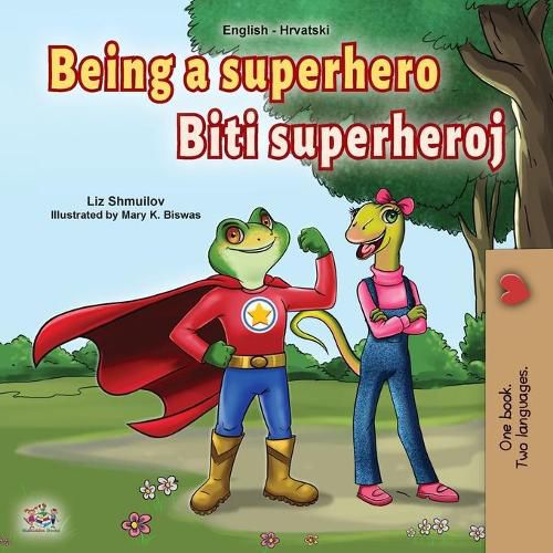 Cover image for Being a Superhero (English Croatian Bilingual Book for Kids)