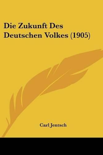 Die Zukunft Des Deutschen Volkes (1905)