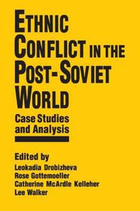 Cover image for Ethnic Conflict in the Post-Soviet World: Case Studies and Analysis: Case Studies and Analysis