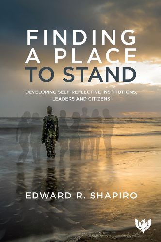 Cover image for Finding a Place to Stand: Developing Self-Reflective Institutions, Leaders and Citizens