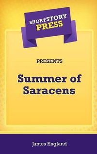 Cover image for Short Story Press Presents Summer of Saracens