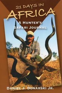 Cover image for 21 Days in Africa: a Hunter's Safari Journal