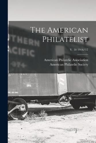 Cover image for The American Philatelist; v. 30 1916/17