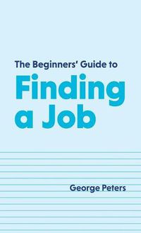 Cover image for The Beginners' Guide to Finding a Job