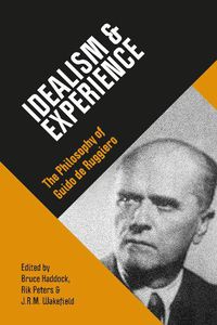 Cover image for Idealism & Experience: The Philosophy of Guido de Ruggiero