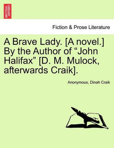 Cover image for A Brave Lady. [A Novel.] by the Author of John Halifax [D. M. Mulock, Afterwards Craik]. Vol. I.