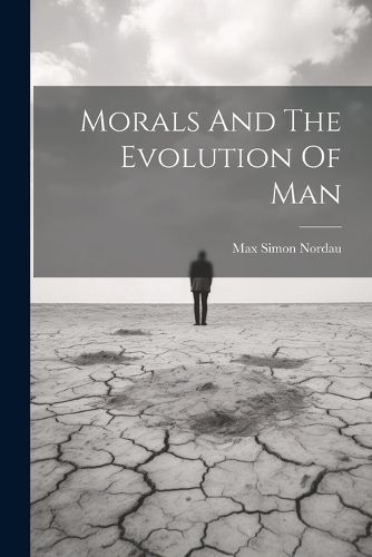 Morals And The Evolution Of Man