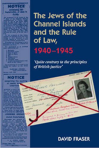 Cover image for Jews of the Channel Islands & the Rule of Law, 19401945: Quite Contrary to the Principles of British Justice