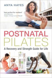Cover image for Postnatal Pilates: A Recovery and Strength Guide for Life