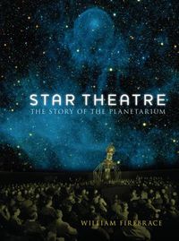 Cover image for Star Theatre: The Story of the Planetarium