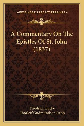 A Commentary on the Epistles of St. John (1837) a Commentary on the Epistles of St. John (1837)