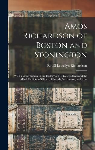 Amos Richardson of Boston and Stonington