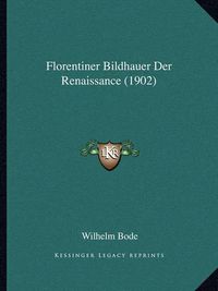 Cover image for Florentiner Bildhauer Der Renaissance (1902)