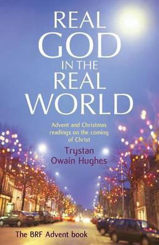 Cover image for Real God in the Real World: Advent and Christmas readings on the coming of Christ