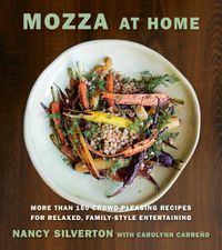 Cover image for Mozza at Home: More than 150 Crowd-Pleasing Recipes for Relaxed, Family-Style Entertaining: A Cookbook