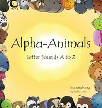 Cover image for Alpha-Animals: Letter Sounds A to Z