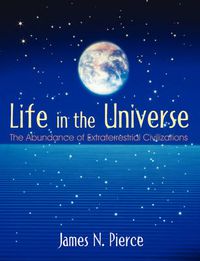 Cover image for Life in the Universe: The Abundance of Extraterrestrial Civilizations