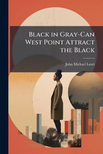Cover image for Black in Gray-Can West Point Attract the Black