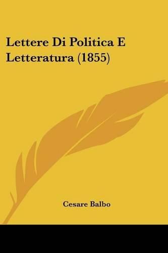 Cover image for Lettere Di Politica E Letteratura (1855)