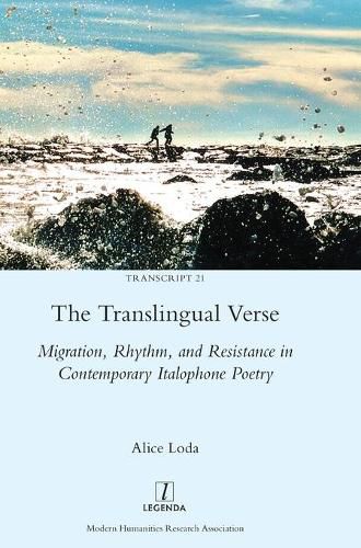 Cover image for The Translingual Verse: Migration, Rhythm, and Resistance in Contemporary Italophone Poetry