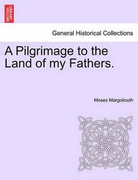 Cover image for A Pilgrimage to the Land of My Fathers. Vol. I