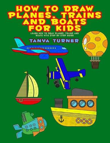 Cover image for How to Draw Planes, Trains and Boats for Kids